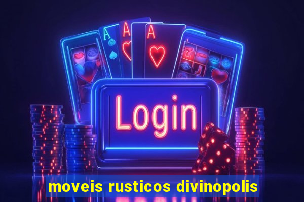 moveis rusticos divinopolis